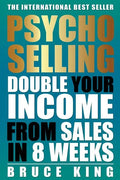 Psycho-Selling: Double Your Income From Sales In 8 Weeks - Paperback