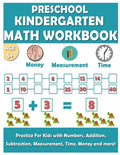 Preschool Kindergarten Math Workbook: Fun and essential math skills like Counting, Addition, Subtraction, Comparison, Measurement, Time, Money, and Mo - Paperback