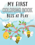 My First Coloring Book Bees at Play: Fun Insect Color Pages for 1-Year-Old - Paperback