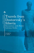 Travels from Dostoevsky's Siberia: Encounters with Polish Literary Exiles - Paperback