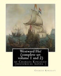 Westward Ho! By Charles Kingsley (complete set volume 1 and 2) historical novel: The novel was based on the adventures of Elizabethan corsair Amyas Pr - Paperback