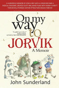 On My Way To Jorvik: A humorous memoir of how a boy with a vision became a radical designer, created Dusty Bin, made films with Kenny Everett then rev - Paperback
