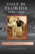 Golf in Florida: 1886-1950 - Hardcover