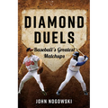 Diamond Duels: Baseball's Greatest Matchups - Paperback