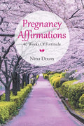 Pregnancy Affirmations: 40 Weeks of Fortitude - Paperback