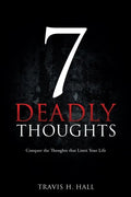 7 Deadly Thoughts: Conquer the Thoughts that Limit Your Life - Paperback