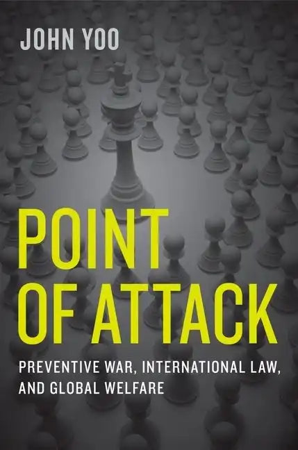 Point of Attack: Preventive War, International Law, and Global Welfare - Hardcover