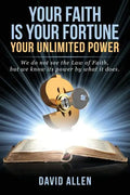 Your Faith Is Your Fortune: Your Unlimited Power - Paperback