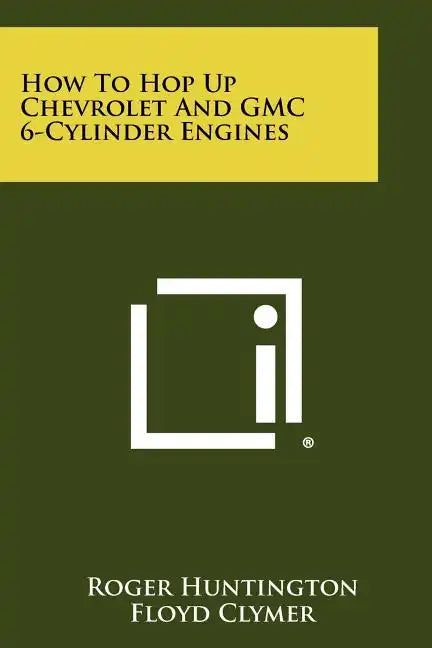 How To Hop Up Chevrolet And GMC 6-Cylinder Engines - Paperback
