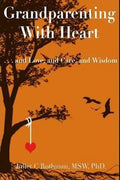 Grandparenting with Heart: . . . and Love, and Care, and Wisdom - Paperback