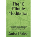 The 10 Minute Meditation: A daily practice to help you be present in the moment and connect with yourself - Paperback
