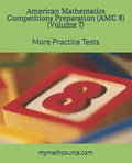 American Mathematics Competitions (AMC 8) Preparation (Volume 7): More Practice Tests - Paperback