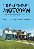 I Remember Motown: When We Were Just Family - Hardcover