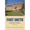 Fort Smith: Little Gibraltar on the Arkansas, 2nd edition - Paperback