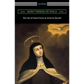 The Life of Saint Teresa of Avila by Herself - Paperback