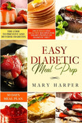 Easy Diabetic Meal Prep: Delicious and Healthy Recipes for Smart People on Diabetic Diet - 30 Days Meal Plan - The Code to Prevent and Reverse Diabete - Paperback