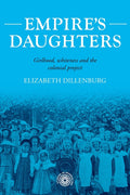 Empire's Daughters: Girlhood, Whiteness, and the Colonial Project - Hardcover