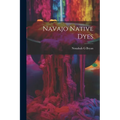 Navajo Native Dyes - Paperback