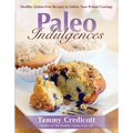 Paleo Indulgences: Healthy Gluten-Free Recipes to Satisfy Your Primal Cravings - Paperback