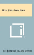 How Jesus Won Men - Hardcover