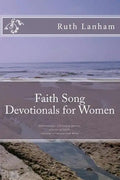 Faith Song Devotionals for Women: Devotionals, Christian Poems, Stories of Faith, Selected Scripture - Paperback