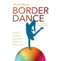 Border Dance: A Study in Contrasts and Conflict and How to Resolve Them - Paperback
