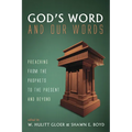 God's Word and Our Words: Preaching from the Prophets to the Present and Beyond - Hardcover