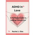 ADHD in Love: A Partner's Guide to Lasting Connection - Paperback