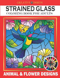 Creative Design Stained Glass Coloring Book for Adults: Animal & flower designs, Stress Relieving Designs, color me! - Paperback