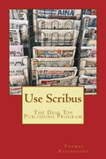 Use Scribus: The Desk Top Publishing Program - Paperback