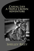 Casual Lies-A Triple Crown Adventure - Paperback