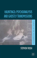 Hauntings: Psychoanalysis and Ghostly Transmissions - Paperback