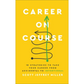 Career on Course: 10 Strategies to Take Your Career from Accidental to Intentional - Hardcover