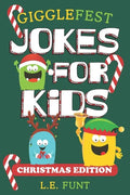 GiggleFest Jokes For Kids - Christmas Edition: 300 Silly Christmas Puns, Riddles, Tongue Twisters and Knock Knock Jokes For Ages 6 to10 - Paperback