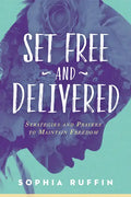 Set Free and Delivered: Strategies and Prayers to Maintain Freedom - Paperback