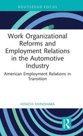 Work Organizational Reforms and Employment Relations in the Automotive Industry: American Employment Relations in Transition - Hardcover