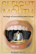 Sleight of Mouth: The Magic of Conversational Belief Change - Paperback