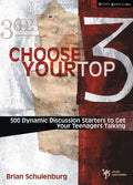 Choose Your Top 3: 500 Dynamic Discussion Starters to Get Your Teenagers Talking - Paperback