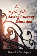 The Myth of the Saving Power of Education - Paperback