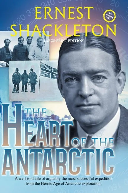 The Heart of the Antarctic (Annotated, Large Print): Vol I and II - Paperback
