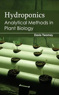 Hydroponics: Analytical Methods in Plant Biology - Hardcover