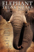 ELEPHANT TRUNK STEAKS and Other Adventure Stories - Paperback