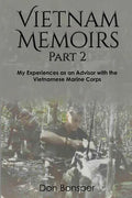 Vietnam Memoirs: Part 2: My Experiences as a Marine Advisor - Paperback