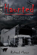 Haunted: Stories of Spirits, Scoundrels, Legends, Lore and Ghosts in the Rialto Theater and Downtown El Dorado - Paperback