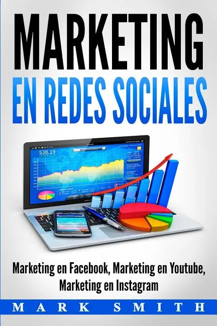 Marketing en Redes Sociales: Marketing en Facebook, Marketing en Youtube, Marketing en Instagram (Libro en Español/Social Media Marketing Book Span - Paperback