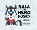 Nala, the Hero Husky - Hardcover