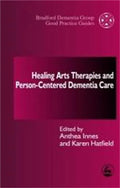 Healing Arts Therapies and Person-Centred Dementia Care - Paperback