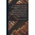 A Grammar Of The High Dialect Of The Tamil Language Termed Shen-tamil To Which Is Added An Introduction To Tamil Poetry - Hardcover