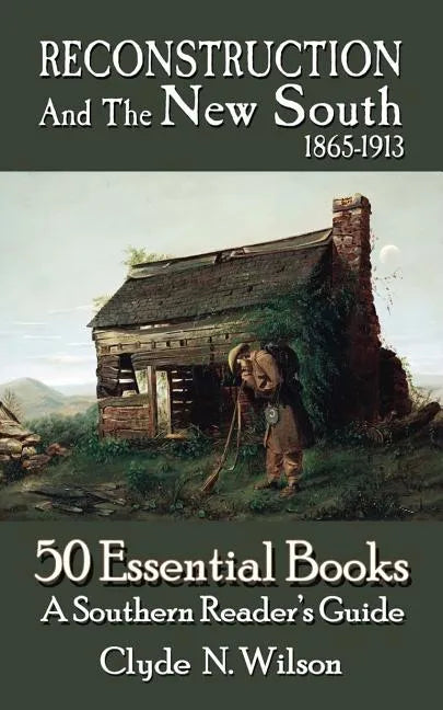 Reconstruction and the New South, 1865-1913: 50 Essential Books - Paperback