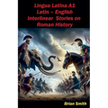 Lingua Latina Latin - English Interlinear Stories on Roman History - Paperback